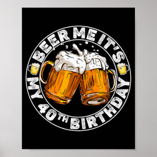 Schenk mir ein Bier, ich habe meinen 40. Geburtsta Poster