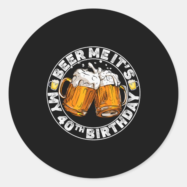 Schenk mir ein Bier, ich habe meinen 40. Geburtsta Runder Aufkleber (Vorderseite)