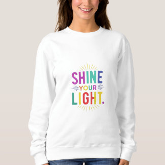 Scheuen Sie Ihr Licht Sweatshirt