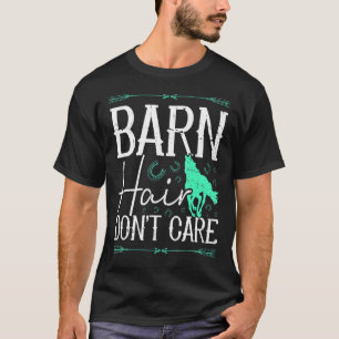 Scheunen Haar Egal Rancher Pferd Reiten Farmer C T-Shirt