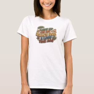 Schick GAB DEN STRANDKÖRPER LÄNGST Aufdruck Design T-Shirt
