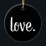 schicke LIEBE. Drehbuch Keramik Ornament<br><div class="desc">LIEBE | ZUNEIGUNG | SERENE | GLÜCKLICH | NIEDLICHES CHIC SCRIPT CURSIVE TYPOGRAPHIE DESIGN | LIEBE ENDET NIE | Nun halten sich Glauben, Hoffnung und Liebe an, diese drei; aber das bestste von ihnen ist Liebe. 1 Korinther 13:8-13 | Hoffnung | Glaube | glauben | WAHRE LIEBE | LIEBE VERSAGE...</div>