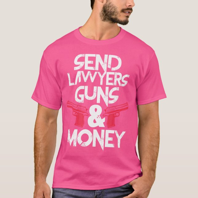 Schicken Sie Anwälte Guns Money Funny Anwalt Anwal T-Shirt (Vorderseite)