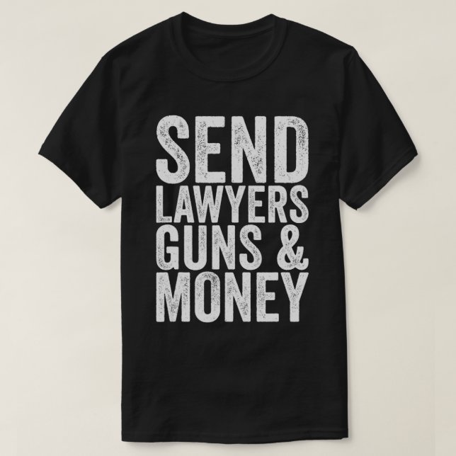 Schicken Sie Anwälte Waffen und Geld T-Shirt (Design vorne)