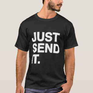 Schicken Sie es einfach, haben Sie den Glauben bri T-Shirt