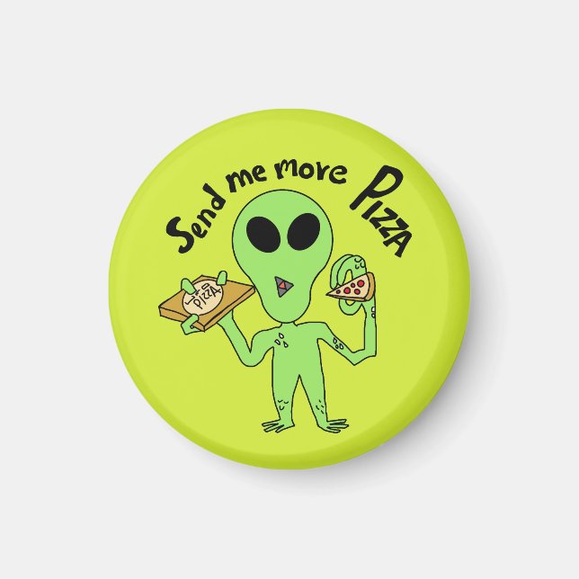 schicken Sie mir mehr Pizza ufo Magnet (Vorne)