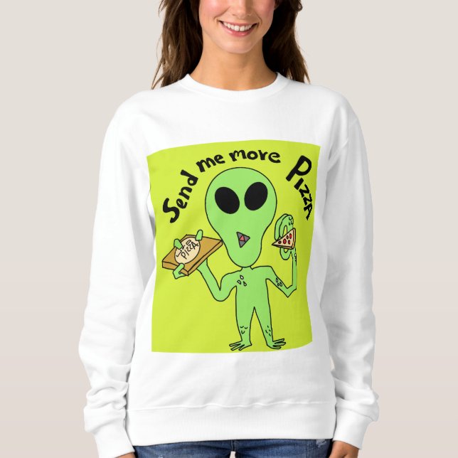 schicken Sie mir mehr Pizza ufo Sweatshirt (Vorderseite)