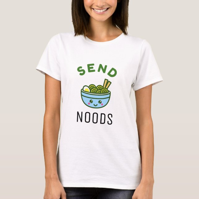 Schicken Sie Noods lustige Wortspiel Kawaii T-Shirt (Vorderseite)