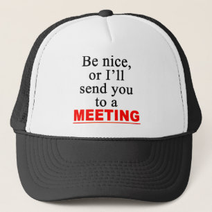 Schicken Sie uns zu einem Meeting in Sarcastic Bü Truckerkappe