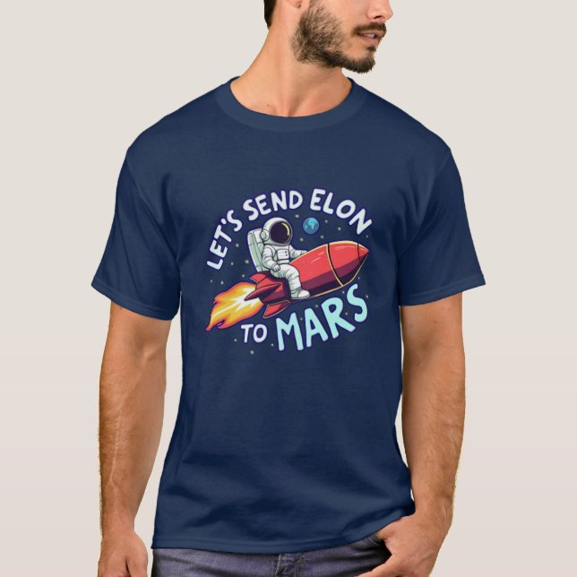 Schicken wir Elon an Mars-Funny Men Anti-Elon-Shir T-Shirt (Vorderseite)