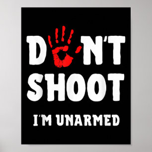Schieß nicht, dass ich unbewaffnet bin, um die Bru Poster