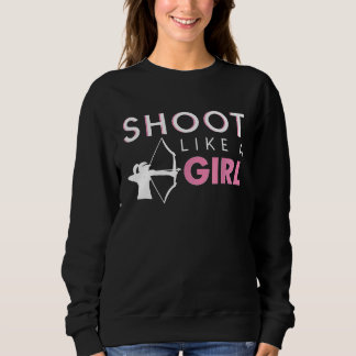 Schieß wie ein Mädchen Bogenschützenteam Bogen Pfe Sweatshirt