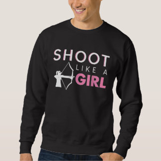 Schieß wie ein Mädchen Bogenschutzteam Bogen Pfeil Sweatshirt