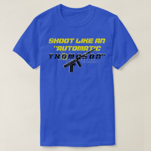 Schießen wie ein "Automatic Thompson"-T - Shirt