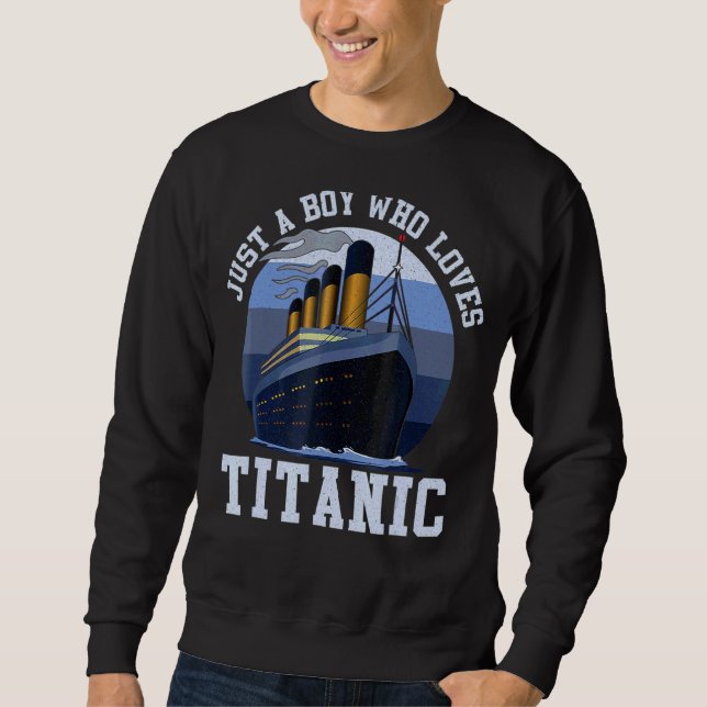 Schiff nur ein Junge, der Titanic Boat Titanic Boy Sweatshirt (Vorderseite)