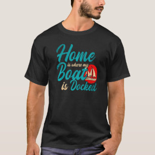 Schiffskapitän Zuhause Liebe Segelboot Sailor Prem T-Shirt