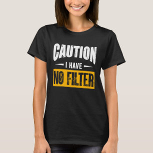 Schild Achtung Ich habe keinen Filter Cool Cute Sa T-Shirt