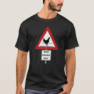 Schild HÜHNER ÜBERQUEREN DIE STRASSE WARUM AUCH IM T-Shirt