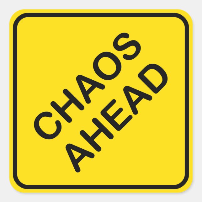 Schilderschild für Chaos Ahead Road Quadratischer Aufkleber (Vorderseite)