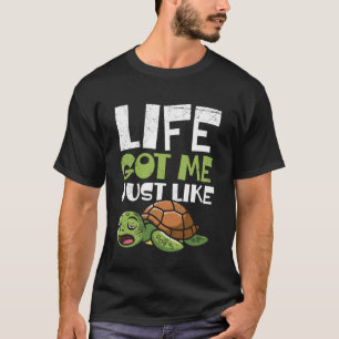 Schildkröte LEBEN HAT MICH GENAU WIE Lustige Schil T-Shirt