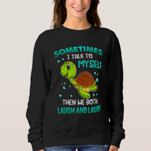 Schildkröte manchmal spreche ich mit mir selbst da sweatshirt