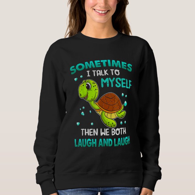 Schildkröte manchmal spreche ich mit mir selbst da sweatshirt (Vorderseite)
