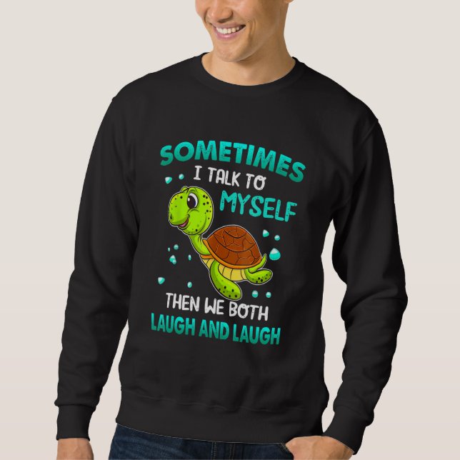 Schildkröte manchmal spreche ich mit mir selbst da sweatshirt (Vorderseite)