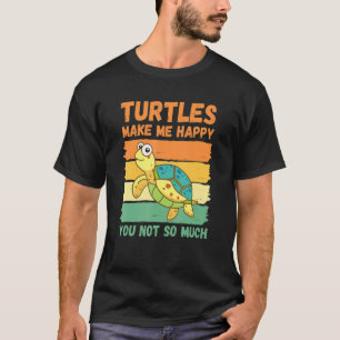 Schildkröten machen mich glücklich, nicht so viel  T-Shirt