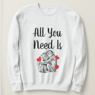 Schimpansenpaar - Alles, was Sie brauchen Sweatshirt