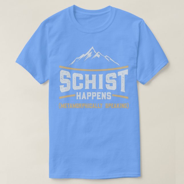 Schist Happens Funny Geology Teacher Geologin T-Shirt (Design vorne)