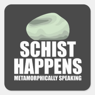 Schist Happens Geologe Mineral Geode Gesteinssamml Quadratischer Aufkleber