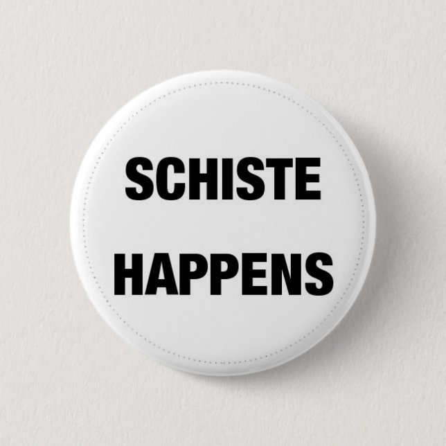 Schiste geschieht button (Vorderseite)
