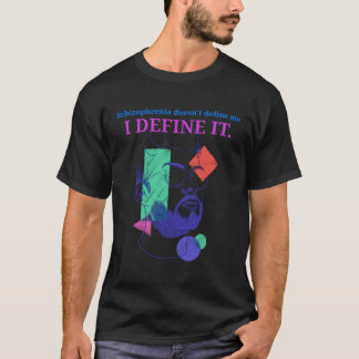 Schizophrenie definiert mich nicht, ich definiere  T-Shirt
