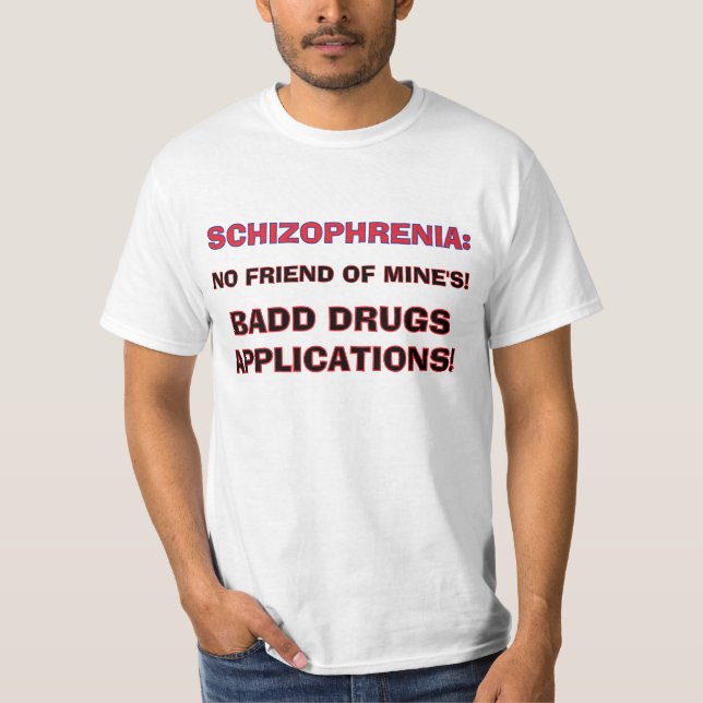 SCHIZOPHRENIE SCHLECHTE MEDIKAMENTE T-Shirt (Vorderseite)
