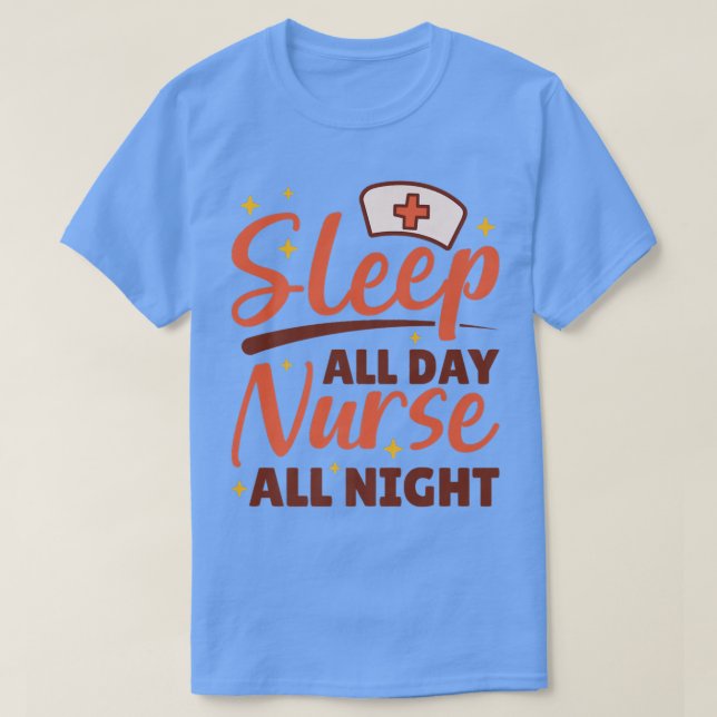 Schlaf die ganze Nacht über Krankenschwester, Nigh T-Shirt (Design vorne)