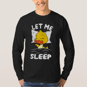 Schlaf für Enten braucht mehr Schlaf Gelassen T-Shirt