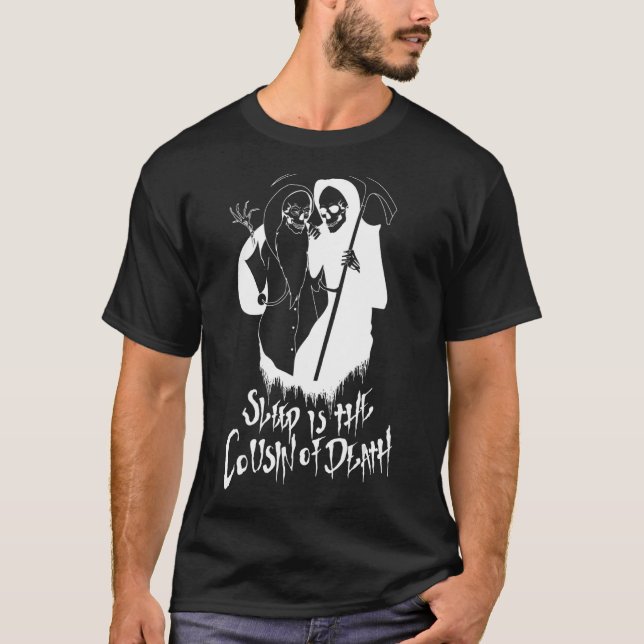Schlaf ist der Cousin des Todes T-Shirt (Vorderseite)