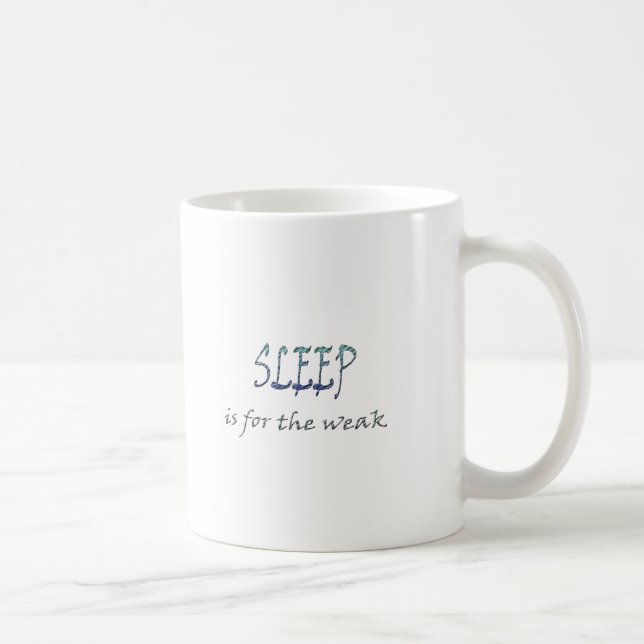 Schlaf ist für das schwache tasse (Rechts)