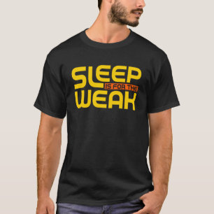 Schlaf ist für die schwache schlaflose müde Schlaf T-Shirt