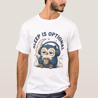 Schlaf ist optional Süße Eule Kaffee Liebhaber T-Shirt