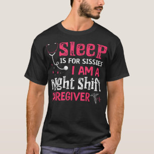 Schlaf ist was für Weicheier, ich bin ein Nachtpfl T-Shirt