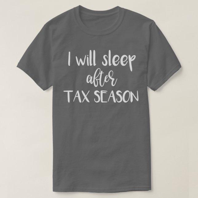 Schlaf nach Steuersaison T-Shirt (Design vorne)