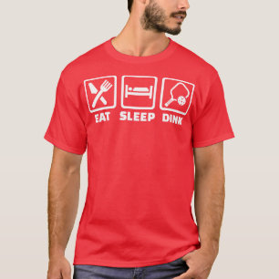 Schlaf trinken Pickleball essen T-Shirt
