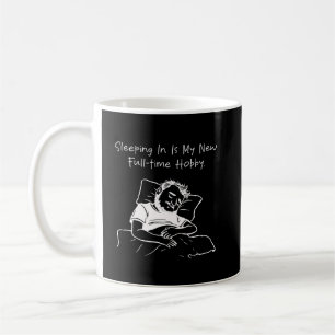 Schlafen als neues Vollzeit-Hobby Lustig Entspannt Kaffeetasse