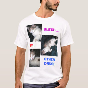 SCHLAFEN.... DAS ANDERE ARZNEIMITTEL! T-Shirt