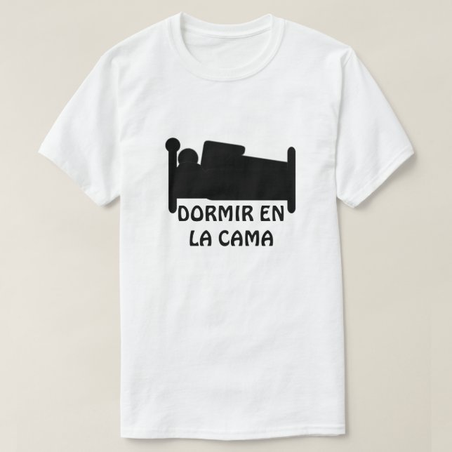 Schlafen im Bett und im Text: dormir en-La cama T-Shirt (Design vorne)