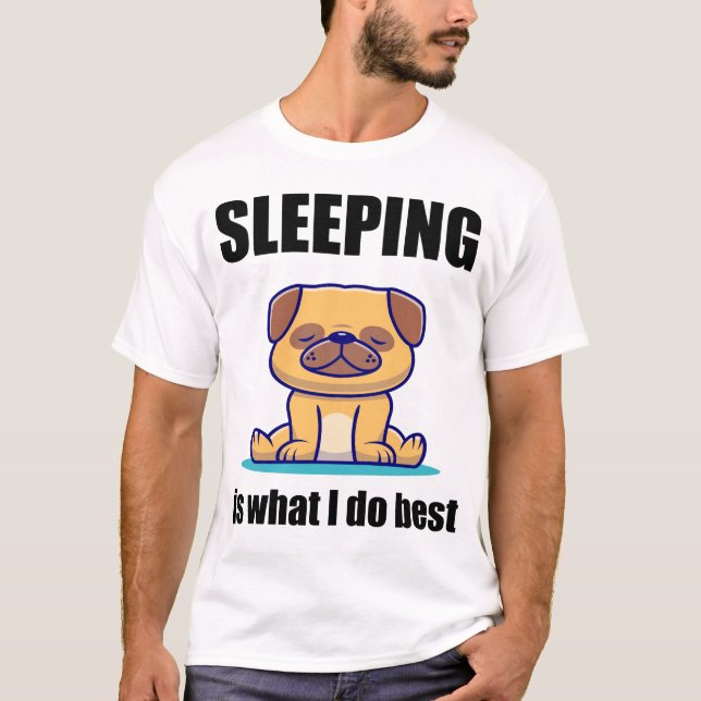Schlafen im Mops ist das Beste, was ich tue T-Shirt (Vorderseite)