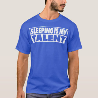 Schlafen ist mein talentiertes Sprichwort T-Shirt