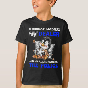 Schlafen ist meine Droge, mein Bett ist mein Deale T-Shirt