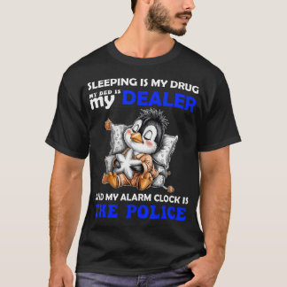 Schlafen ist meine Droge, mein Bett ist mein Deale T-Shirt